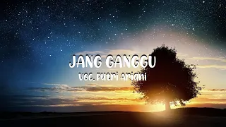 Download Jang Ganggu - Putri Ariani [Lirik Lagu] MP3
