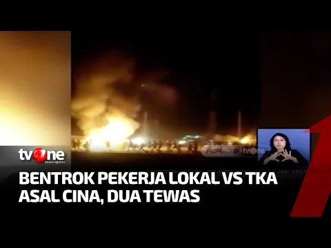 Bentrok Maut Pekerja Lokal dengan TKA Cina di Pabrik Smelter Morowali Utara, 2 Orang Tewas