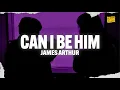 Download Lagu James Arthur - Can I Be Him (Lyrics)