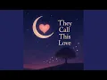Download Lagu They Call This Love