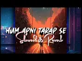 Download Lagu Hum Apni Tarap Se Tumhe Chahate Hai 💞 Slowed \u0026 Reverb 💞 Udit Narayan old Bollywood Lofi song #lofi