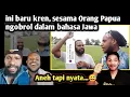 Kren euyyy, sesama Orang Papua lancar ngomong bhs Jawa
