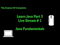 Learn Java Live Stream 1 Java Fundamentals Parts 3-5