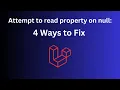 Laravel 4 Ways to Fix Attempt property on null Error