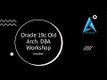 Free-Oracle-19c-Old-Arch-DBA-Workshop-L4-Morning-Session