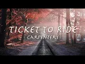 TICKET TO RIDE - Carpenters 【和訳】カーペンターズ「涙の乗車券」1969年（1965 by The Beatles)