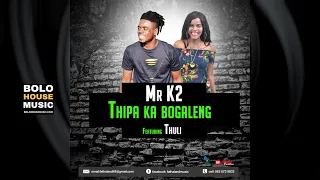 mr k2 thipa ka bogaleng ft thuli original 