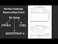 Perfect Railway Reservation Form in HTML CSS BOOTSTRAP