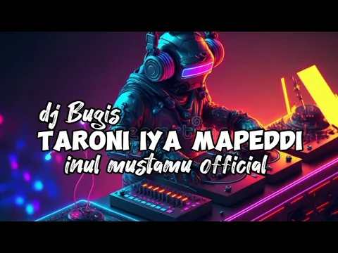 Download MP3 DJ TARONI IYA MAPEDDI!!dj Bugis//viral tik tok!!inul mustamu official!! BASSGANGGA👑