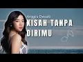 Download Lagu 1 JAM | Anggis Devaki - Kisah Tanpa Dirimu