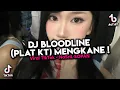 Download Lagu DJ BLOODLINE (PLAT KT) MENGKANE ! - SOUND JEJE ANAK EPEP FYP VIRAL TIKTOK 2025 !