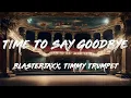 Timmy Trumpet, Blasterjaxx - Time To Say Goodbye (Lyrics)