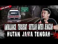 Lagu ANTER JENAZAH PULANG KAMPUNG !SUPIR AMBULAN TERSESAT DI HUTAN HOROR JAWA TENGAH,MERINDING!