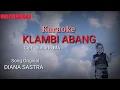 Download Lagu KLAMBI ABANG (DIANA SASTRA) karaoke Lirik
