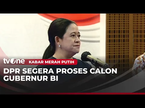 Calon Gubernur BI Diproses DPR Pekan Depan