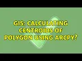 GIS Calculating centroids of polygon using ArcPy