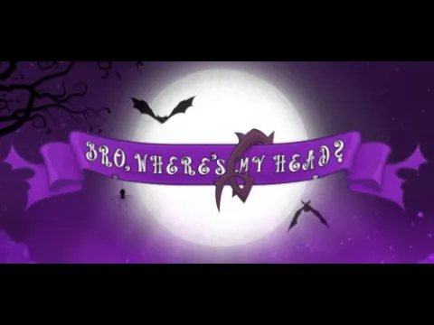 Bro, where's My head??? ???? Game Trailer