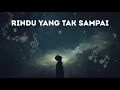 Download Lagu Rindu yang Tak Sampai – Lagu Galau Sedih Paling Menyentuh Hati