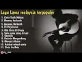 Download Lagu Lagu Malaysia Terpopuler Sampai Sekarang