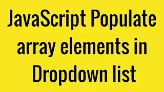 JavaScript Populate array elements in Dropdown list