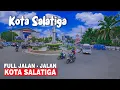 Download Lagu KOTA SALATIGA YANG INDAH | KONDISI TERKINI KOTA SALATIGA JAWA TENGAH