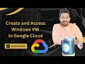 Create and access Windows VM in GCP Google Cloud