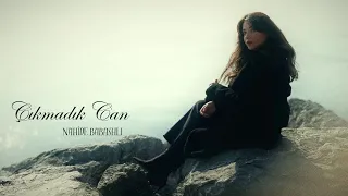 Nahide Babashlı - Çıkmadık Can