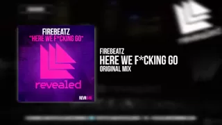 Download Firebeatz - Here We F*cking Go [OUT NOW] MP3