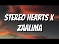Stereo Hearts x Zaalima (Hindi x English Mashup) Lyrics
