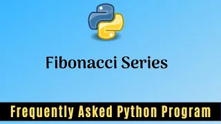 Frequently Asked Python Program 4 Print Fibonacci Series