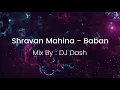 Lagu Shravan mahina - Baban Mix by Dj Dash