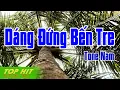 Dáng Đứng Bến Tre Karaoke Tone Nam Nhạc Sống | TOP HIT KARAOKE