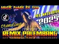 DJ REMIX ORGEN TUNGGAL PALEMBANG | SPESIAL VARIASI MELODI REMIX KN1400