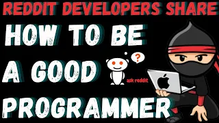 Reddit Developers Share How To Be A Good Programmer AskReddit