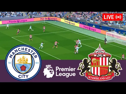Video Thumbnail: 🔴Manchester City vs Sunderland LIVE. Premier League 2025/2026 Full Match - Simulation Video Games