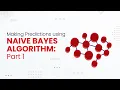 Making Predictions using Naive Bayes Algorithm - Part 1