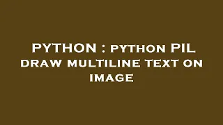 PYTHON python PIL draw multiline text on image