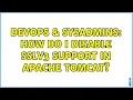 DevOps SysAdmins How do I disable SSLv3 support in Apache Tomcat 8 Solutions