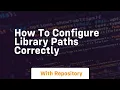 how to configure library paths correctly