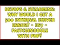 DevOps SysAdmins Why would I get a 500 Internal Server Error - IIS7