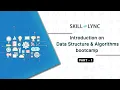 Introduction on Data Structure Algorithms Part - 1 Skill-Lync
