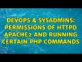 DevOps SysAdmins Permissions of httpd apache2 and running certain php commands