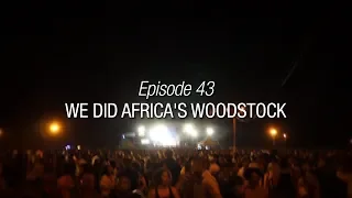 Winded Voyage 4 | Episode 43 | We Did Africa’s Woodstock Festival