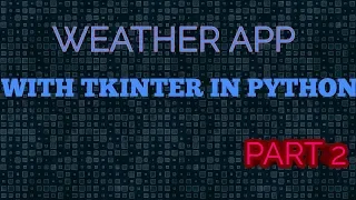 Weather App with TKINTER - python gui tutorial