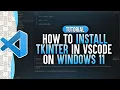 How To Install Tkinter in Visual Studio Code Windows 11