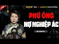 Download Lagu PHÚ ÔNG NỢ NGHIỆP ÁC - TRUYỆN MA TÂM LINH MC TRẦN THY KỂ LẠI MỚI NHẤT 2025