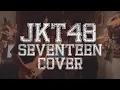 Download Lagu JKT48 - Seventeen [ BRPNFAM Cover ]