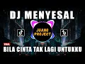 Download Lagu DJ MENYESAL | BILA CINTA TAK LAGI UNTUKKU REMIX VIRAL TIKTOK TERBARU 2023