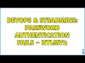 DevOps SysAdmins Password Authentication Fails - NTLMv2