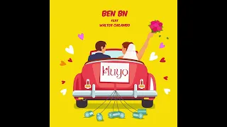 BEN BN FT WALTER CHILAMBO HUYO OFFICAL AUDIO  BEN BN FT WALTER CHILAMBO HUYO OFFICAL AUDIO